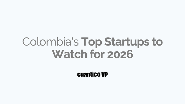 Colombia's Top Startups to Watch for 2026