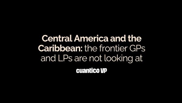 Central America and the Caribbean: the frontier GPs and LPs are not looking at