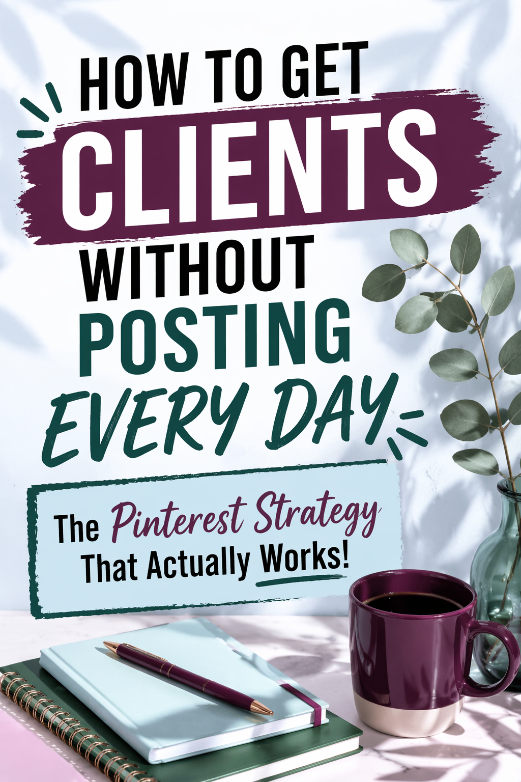 How to Use Pinterest to Get Clients Without Posting Daily