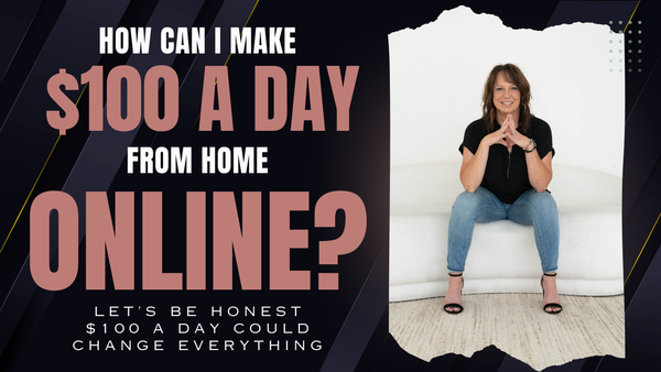 How Can I Make $100 A Day From Home Online?