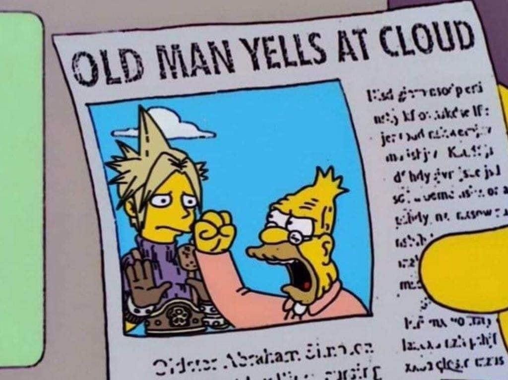 Altered screenshot of the Simpsons: News clipping with headline Old Man Yells At Cloud. Image on news clipping shows Grandpa "Abe" Simpson shaking his fist and yelling at a Simpson-ized version of Final Fantasy's Cloud Strife.