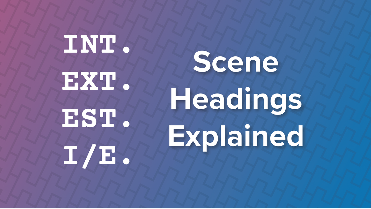 Screenplay Scene Headings: INT., EXT., and I/E Explained