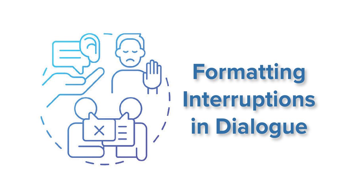 Interrupted Dialogue: How to Format Character Interruptions