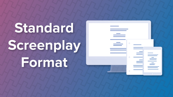 Standard Screenplay Format: The Writer’s Guide