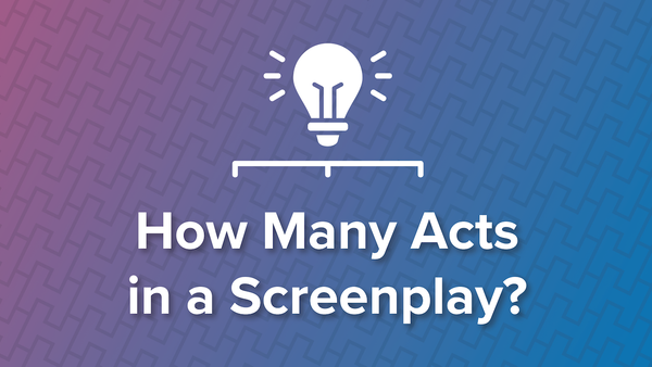 How Many Acts Does a Screenplay Have?