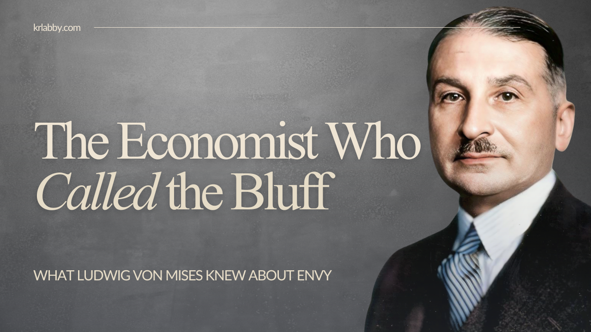 The Economist Who Called the Bluff: What Ludwig von Mises Knew About Envy