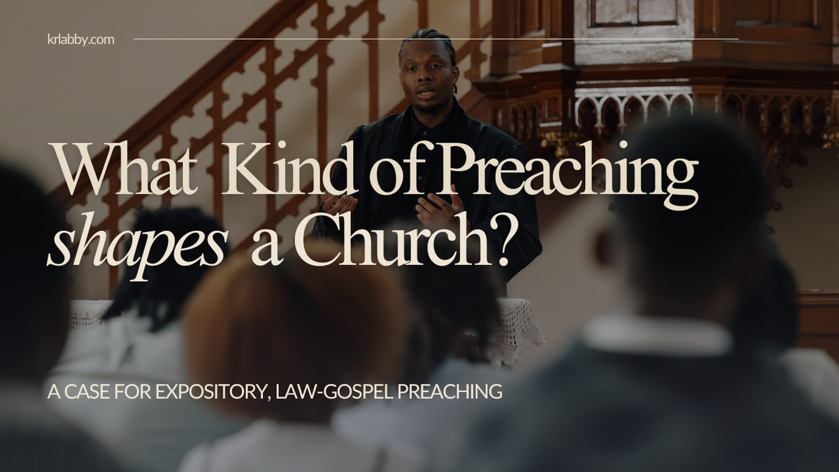 What Kind of Preaching Shapes a Church? A Case for Expository, Law-Gospel Preaching