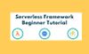 Serverless Framework Tutorial for Beginners Using AWS Lambda