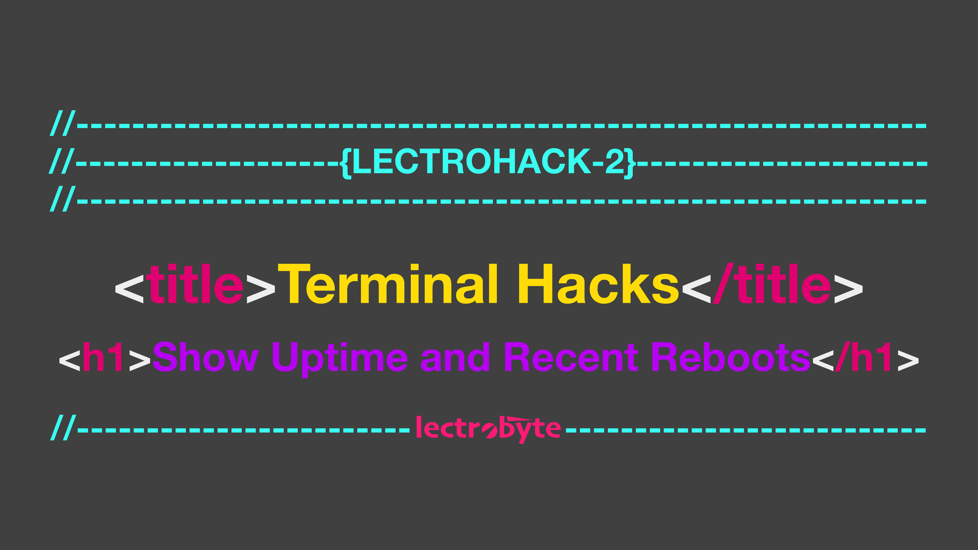 LECTROHACK #2 Terminal Hacks: Show Uptime and Recent Reboots artwork.