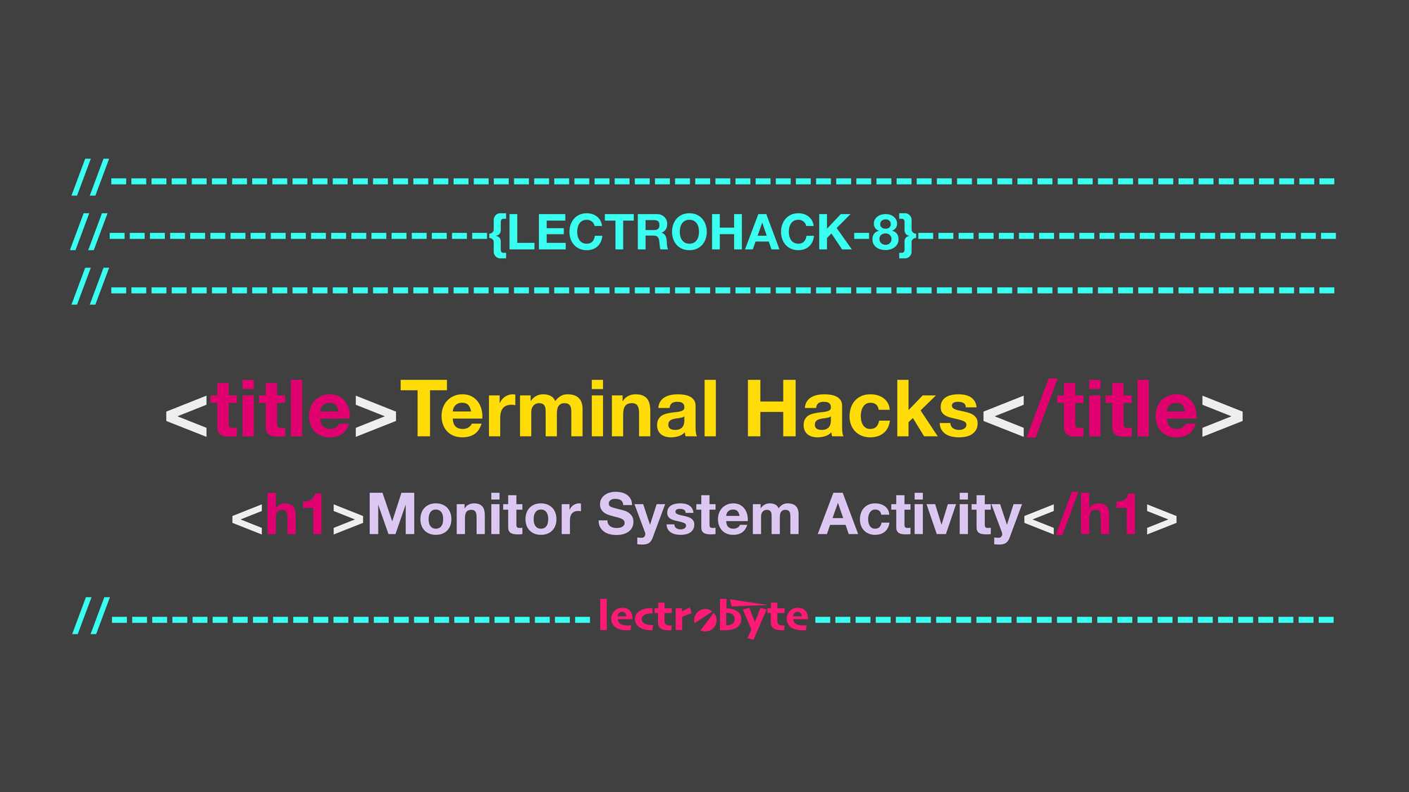 LECTROHACK #8 Terminal Hacks: Monitor System Activity artwork.