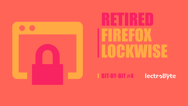 Bit-By-Bit #4 Firefox Lockwise artwork. Icon by Scott Dunlap @ The Noun Project.