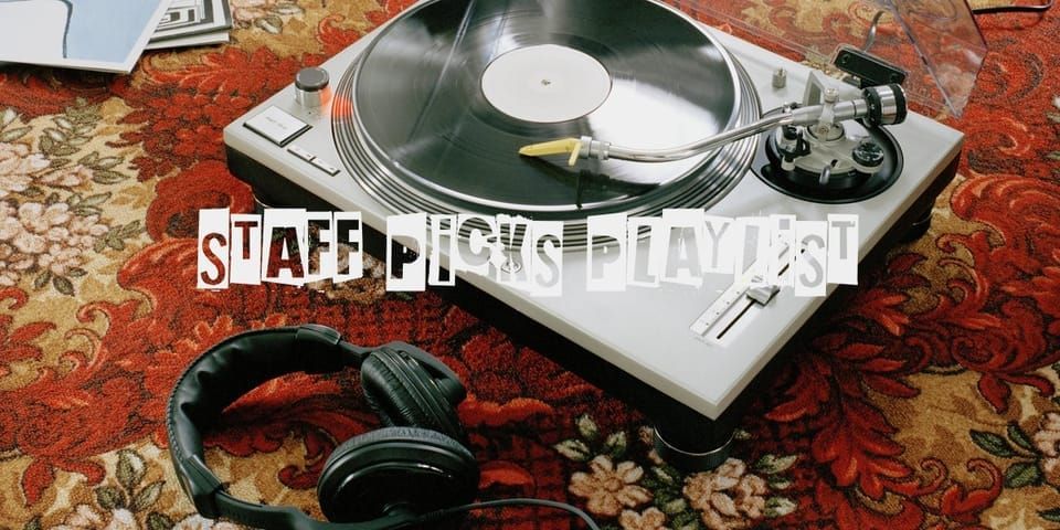 Staff Pick's Playlist - June 2024