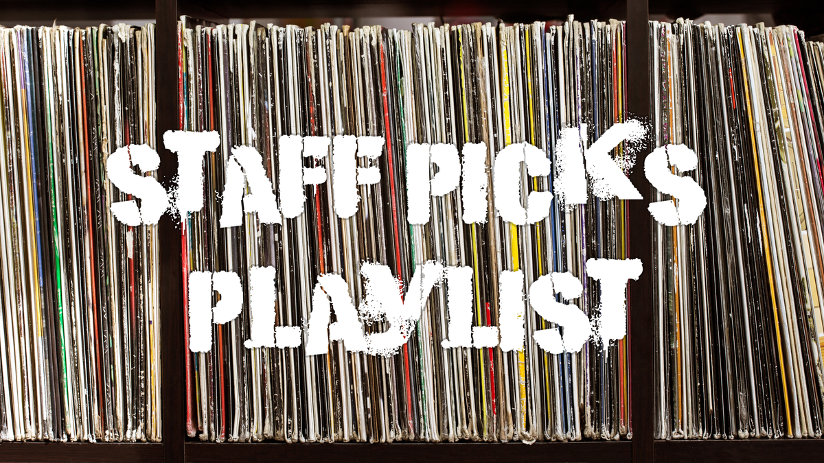 Staff Pick's Playlist May 2025