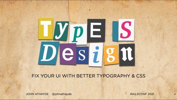 Type Is Design @ RailsConf 2021