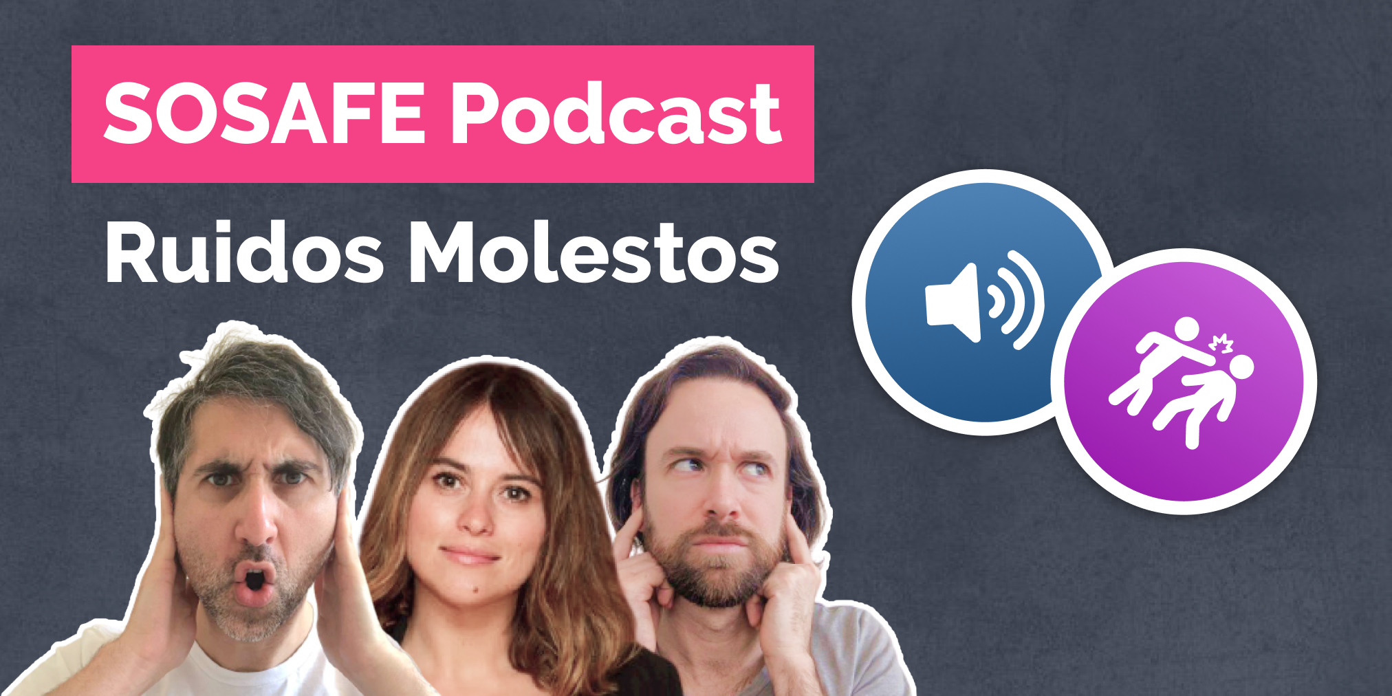 SOSAFE Podcast - Episodio 1: Ruidos Molestos (feat. Carlos, Paula y Cristian)