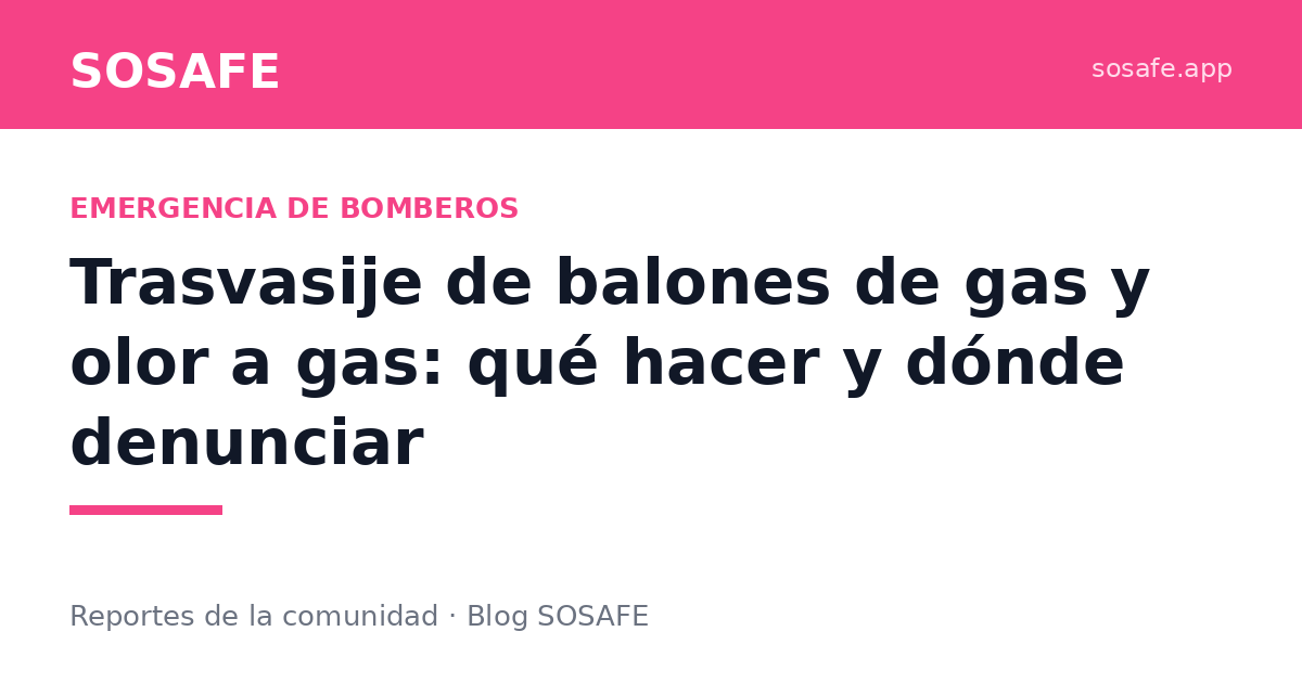 Trasvasije de gas y olor a gas: qué hacer y dónde denunciar