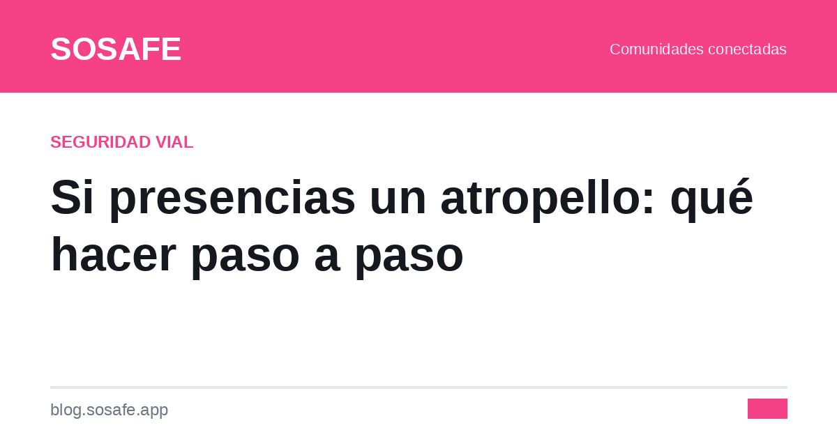 Si presencias un atropello: qué hacer paso a paso