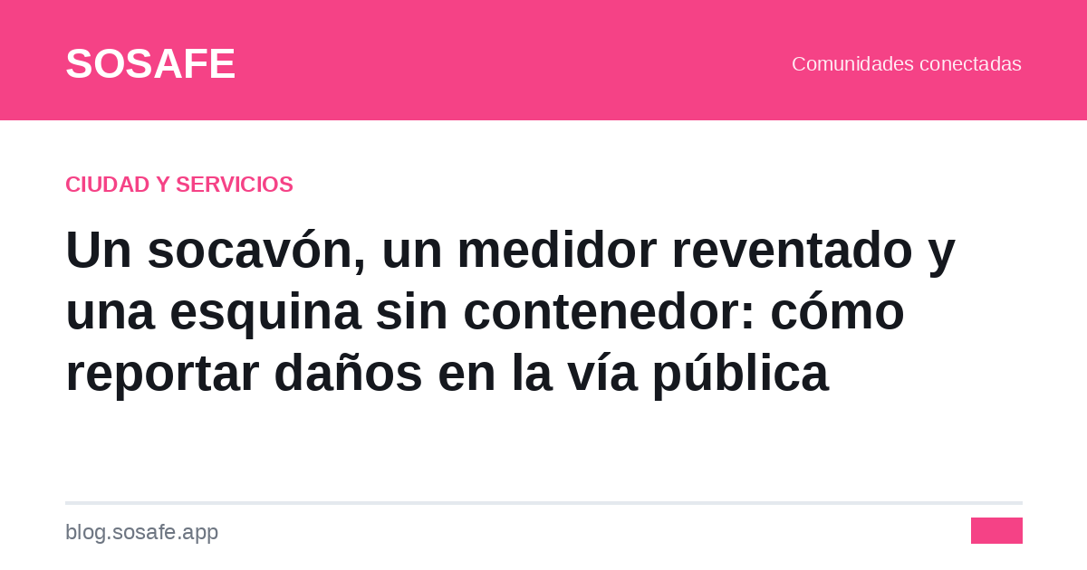 ¿A quién aviso? Cómo reportar daños en la vía pública