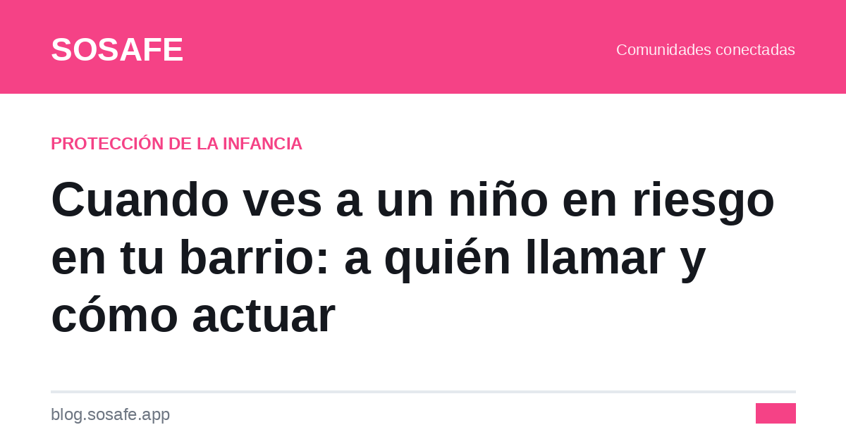 Niño en riesgo en tu barrio: a quién llamar en Chile