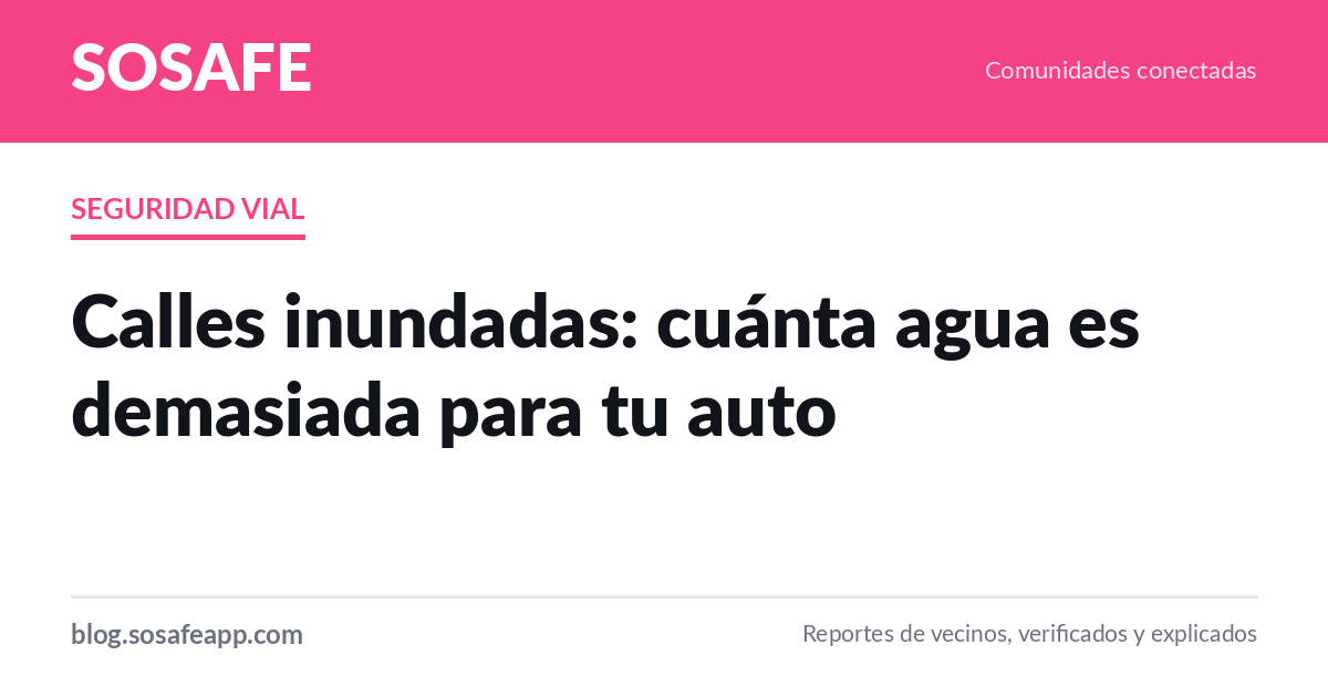 Calles inundadas: cuánta agua es demasiada para tu auto