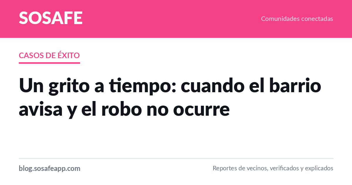 Casos de éxito: cuando el barrio avisa a tiempo