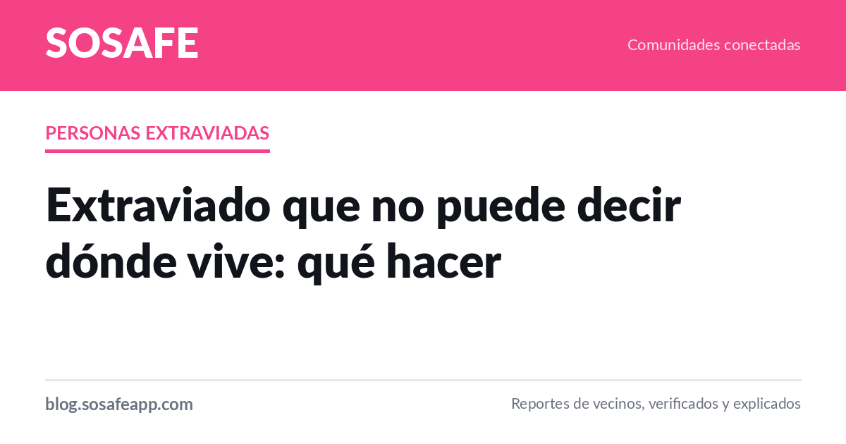 Extraviado que no puede decir dónde vive: qué hacer