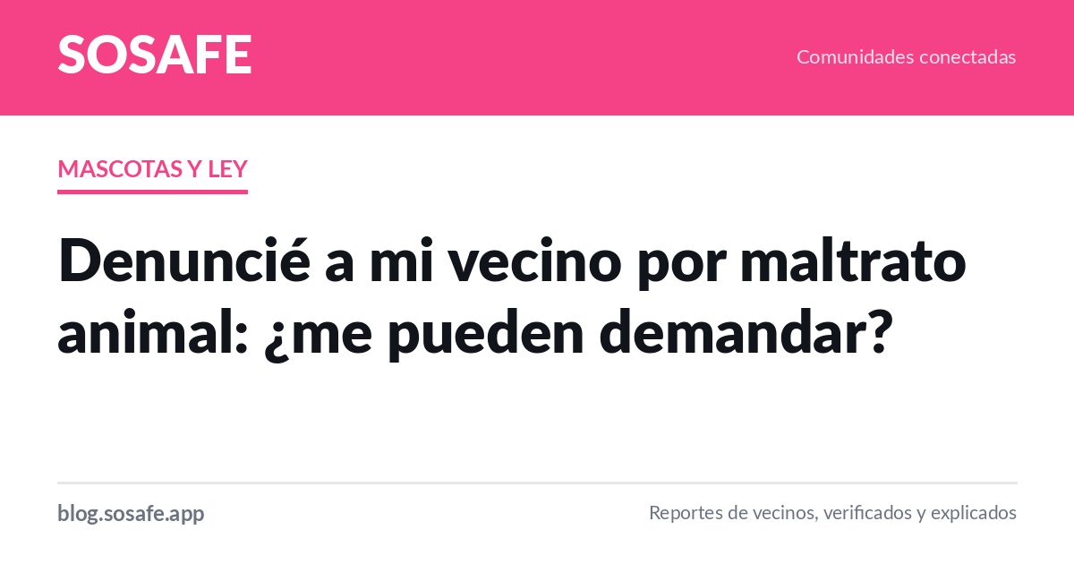Denunciar maltrato animal sin exponerte legalmente