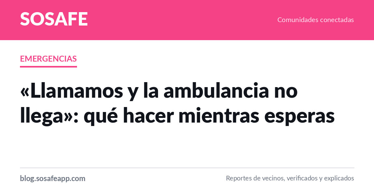 La ambulancia no llega: qué hacer en los primeros minutos