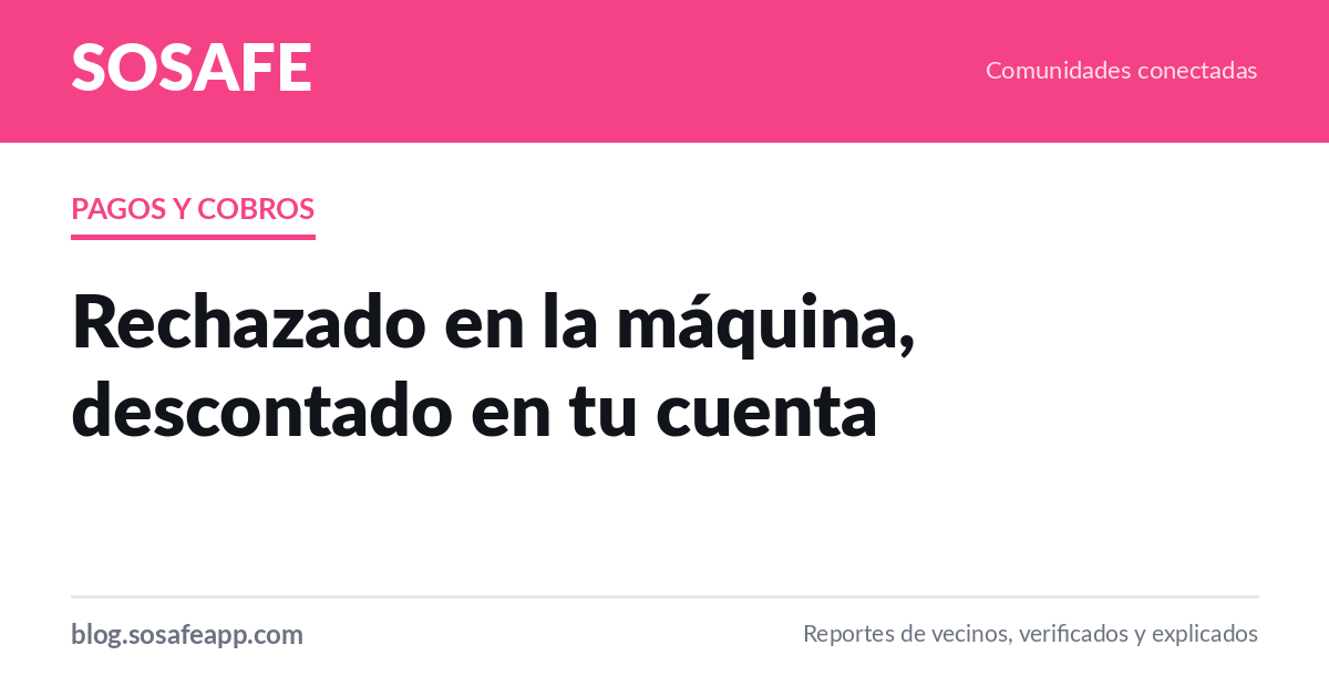 «Rechazado» pero descontado: qué hacer con ese cobro