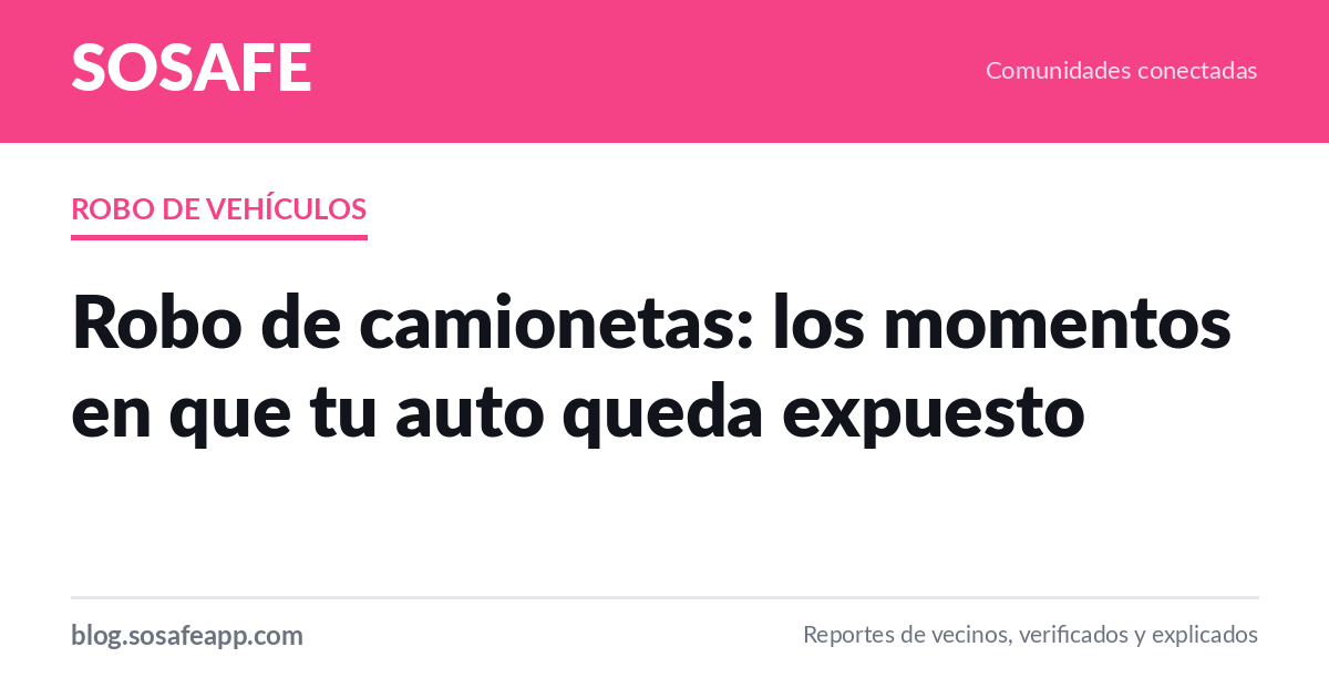 Robo de camionetas: dónde ocurre y cómo protegerte