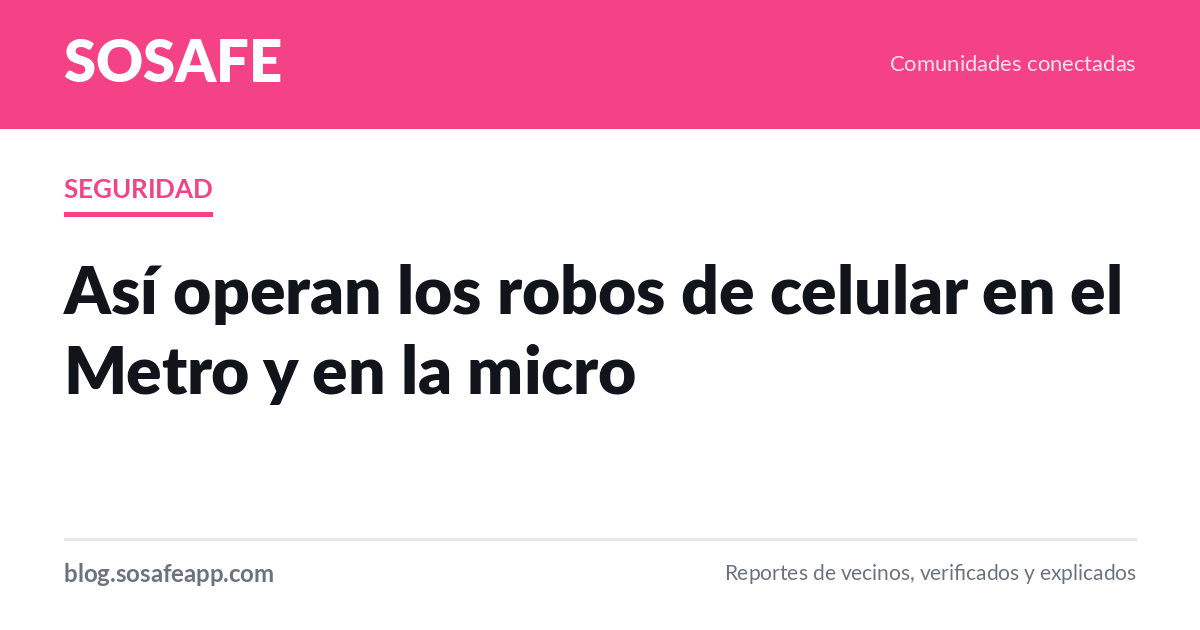 Robo de celulares en el Metro y la micro: cómo operan