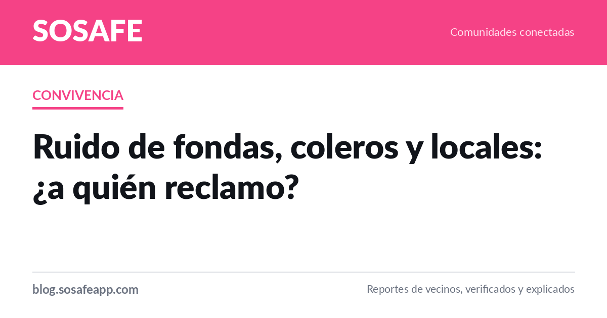Ruido de fondas, coleros y locales: ¿a quién reclamo?