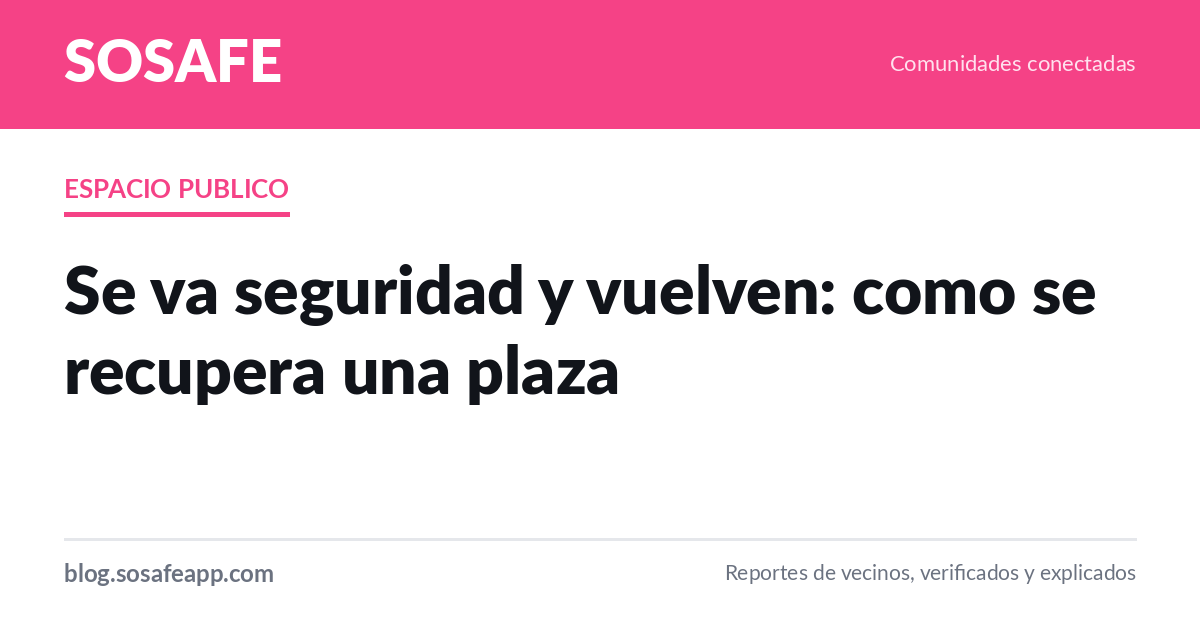 Se va seguridad y vuelven: como se recupera una plaza