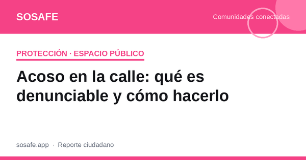 Acoso callejero en Chile: qué es denunciable y cómo hacerlo