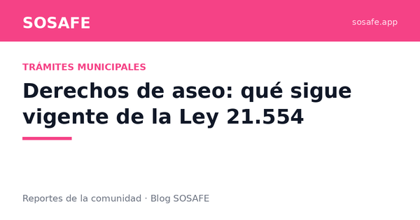 Ley 21.554 y aseo: qué sigue vigente de la condonación