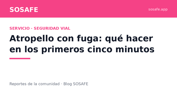 Atropello con fuga: qué hacer en los primeros minutos