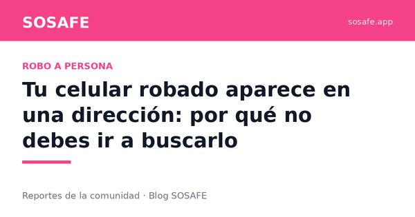 Tu celular robado aparece en una dirección: qué hacer