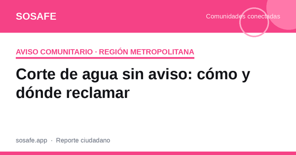 Corte de agua sin aviso: cómo reclamar a la SISS