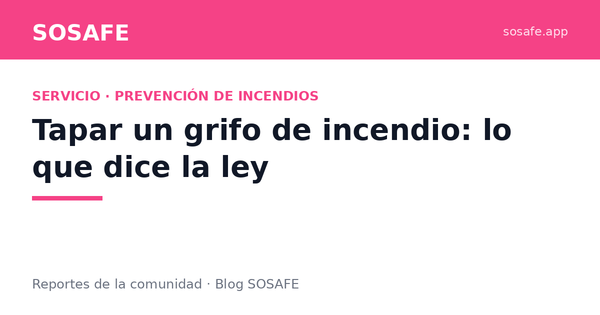 Tapar un grifo de incendio: la multa que pocos conocen
