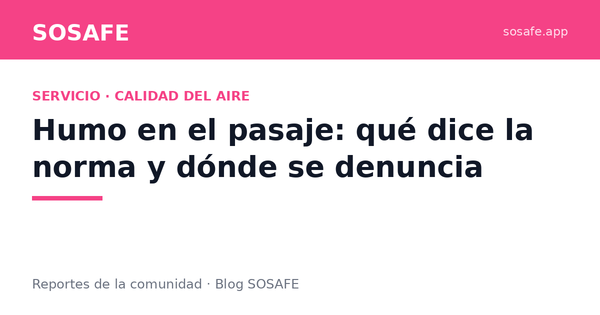 Humo en el pasaje: qué dice la norma y dónde denunciar