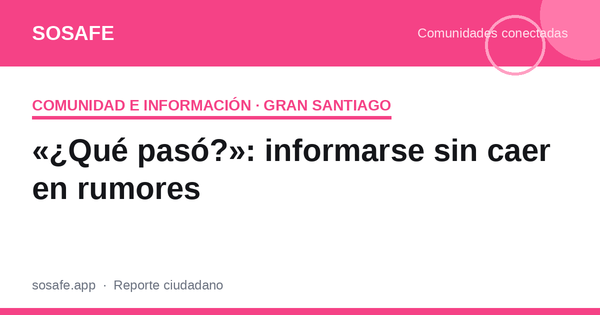«¿Qué pasó?»: enterarte del barrio sin rumores