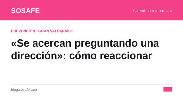 "Se acercan preguntando una dirección": cómo reaccionar