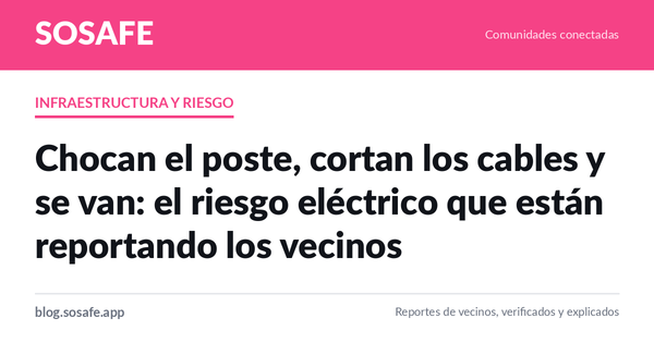 Poste chocado y cables caídos: a quién avisar