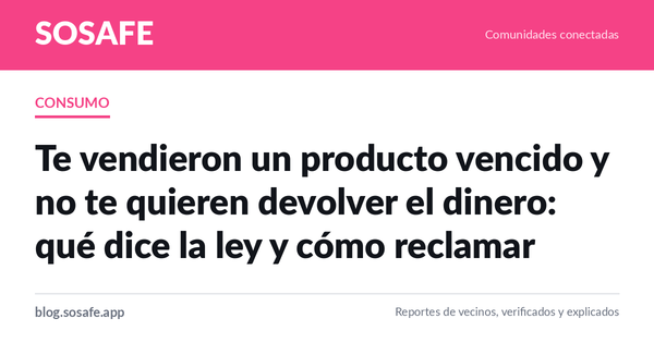 Producto vencido: cómo reclamar y recuperar tu dinero
