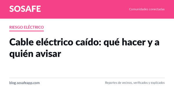 Cable eléctrico caído: qué hacer y a quién avisar