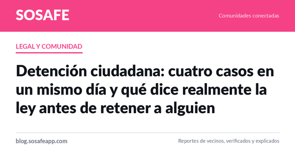 Detención ciudadana: qué permite la ley y qué no