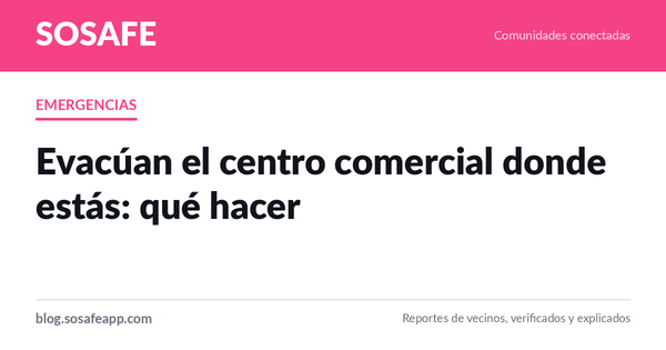Evacúan el mall donde estás: qué hacer