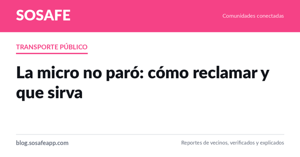 La micro no paró: cómo reclamar y que el reclamo sirva