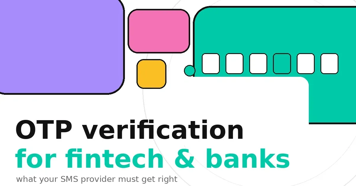 OTP Verification for Fintech and Banks: What Your SMS Provider Must Get Right