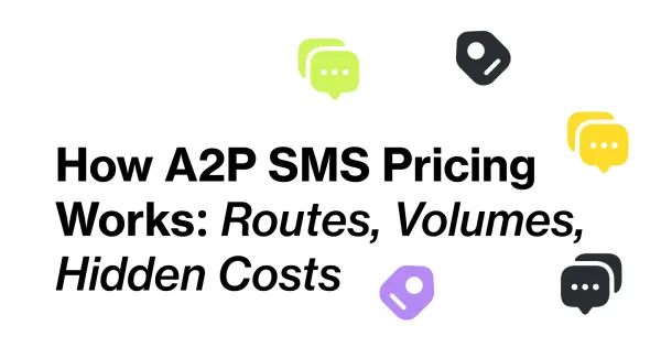How A2P SMS Pricing Works: Routes, Volumes, and the Hidden Costs Nobody Quotes You